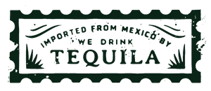 We Drink Tequila